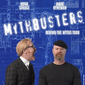 MYTHBUSTERS: BEHIND THE MYTHS TOUR | CarolinaTix